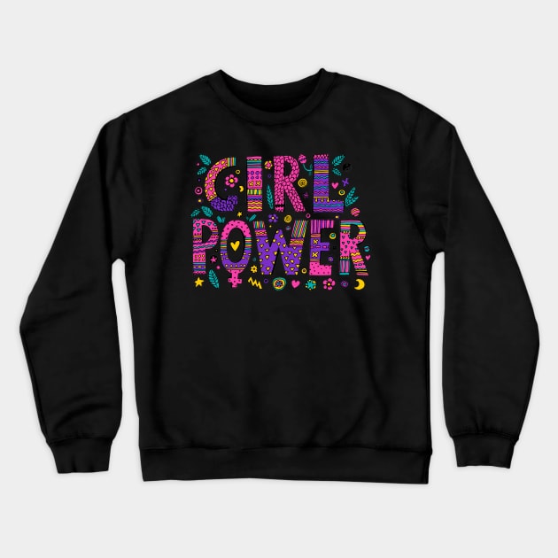 Girl Power Colorful Designer Positive Inspiration Girly Quote Crewneck Sweatshirt by Squeak Art